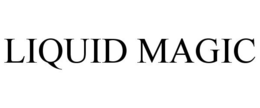 LIQUID MAGIC trademark