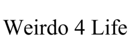 WEIRDO 4 LIFE trademark