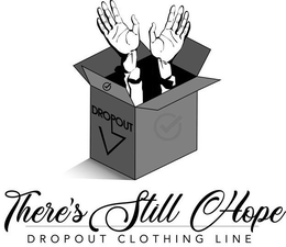THERE'S STILL HOPE DROPOUT CLOTHING LINE DROPOUT trademark