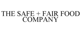 THE SAFE + FAIR FOOD COMPANY trademark