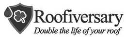 ROOFIVERSARY DOUBLE THE LIFE OF YOUR ROOF trademark