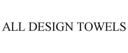 ALL DESIGN TOWELS trademark