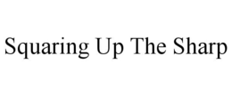 SQUARING UP THE SHARP trademark