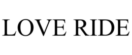 LOVE RIDE trademark