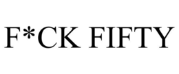 F*CK FIFTY trademark
