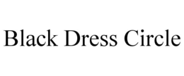 BLACK DRESS CIRCLE trademark