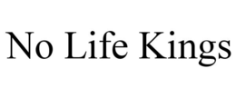 NO LIFE KINGS trademark