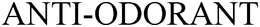 ANTI-ODORANT trademark