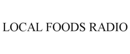 LOCAL FOODS RADIO trademark