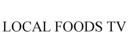 LOCAL FOODS TV trademark