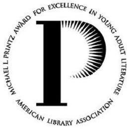 P MICHAEL L. PRINTZ AWARD FOR EXCELLENCE IN YOUNG ADULT LITERATURE AMERICAN LIBRARY ASSOCIATION trademark