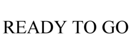 READY TO GO trademark