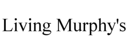 LIVING MURPHY'S trademark