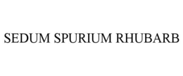 SEDUM SPURIUM RHUBARB trademark