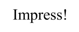 IMPRESS! trademark