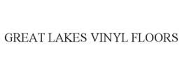 GREAT LAKES VINYL FLOORS trademark