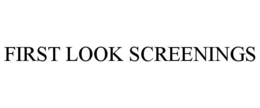 FIRST LOOK SCREENINGS trademark