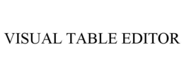 VISUAL TABLE EDITOR trademark