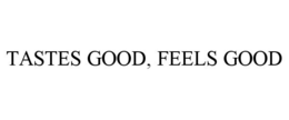 TASTES GOOD FEELS GOOD trademark