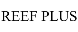 REEF PLUS trademark