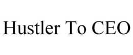 HUSTLER TO CEO trademark
