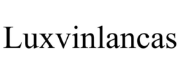 LUXVINLANCAS trademark