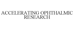 ACCELERATING OPHTHALMIC RESEARCH trademark