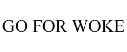 GO FOR WOKE trademark