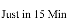 JUST IN 15 MIN trademark