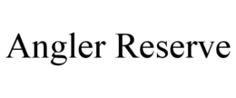 ANGLER RESERVE trademark
