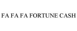 FA FA FA FORTUNE CASH trademark