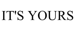 IT'S YOURS trademark