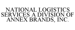 NATIONAL LOGISTICS SERVICES A DIVISION OF ANNEX BRANDS, INC. trademark