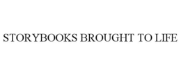 STORYBOOKS BROUGHT TO LIFE trademark