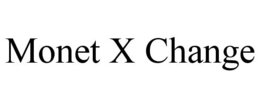 MONET X CHANGE trademark