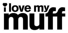I LOVE MY MUFF trademark