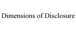 DIMENSIONS OF DISCLOSURE trademark