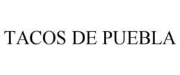 TACOS DE PUEBLA trademark