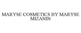 MARYSE COSMETICS BY MARYSE MIZANIN trademark