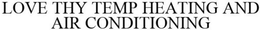LOVE THY TEMP HEATING AND AIR CONDITIONING trademark