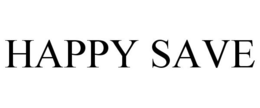 HAPPY SAVE trademark