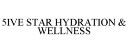 5IVE STAR HYDRATION & WELLNESS trademark
