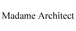 MADAME ARCHITECT trademark