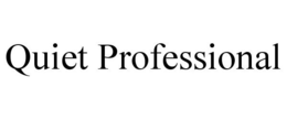 QUIET PROFESSIONAL trademark