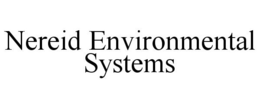 NEREID ENVIRONMENTAL SYSTEMS trademark