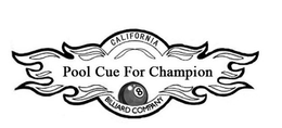 CALIFORNIA POOL CUE FOR CHAMPION 8 BILLIARD COMPANY trademark