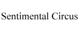 SENTIMENTAL CIRCUS trademark