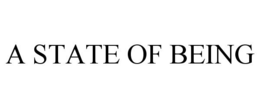 A STATE OF BEING trademark