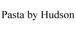 PASTA BY HUDSON trademark