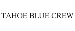 TAHOE BLUE CREW trademark